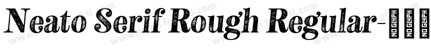 Neato Serif Rough Regular字体转换